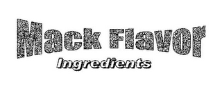 MACK FLAVOR INGREDIENTS