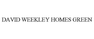 DAVID WEEKLEY HOMES GREEN