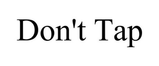 DON'T TAP