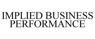 IMPLIED BUSINESS PERFORMANCE