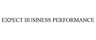 EXPECT BUSINESS PERFORMANCE