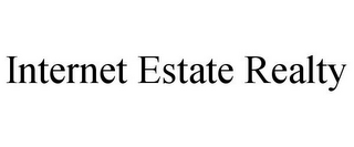 INTERNET ESTATE REALTY