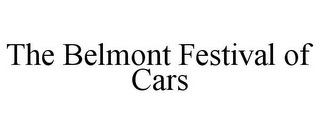 THE BELMONT FESTIVAL OF CARS