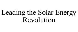 LEADING THE SOLAR ENERGY REVOLUTION