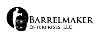 BARRELMAKER ENTERPRISES, LLC