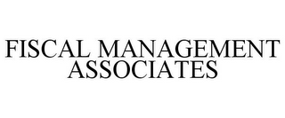 FISCAL MANAGEMENT ASSOCIATES