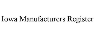 IOWA MANUFACTURERS REGISTER