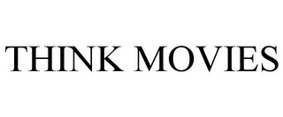 THINK MOVIES