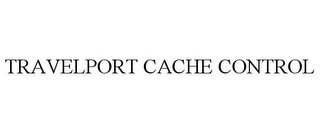 TRAVELPORT CACHE CONTROL