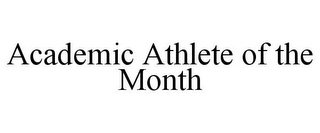 ACADEMIC ATHLETE OF THE MONTH