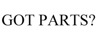 GOT PARTS?