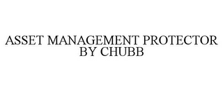 ASSET MANAGEMENT PROTECTOR BY CHUBB