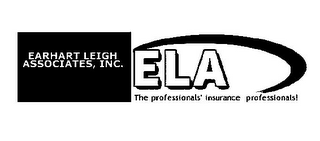 ELA EARHART LEIGH ASSOCIATES, INC. THE PROFESSIONALS' INSURANCE PROFESSIONALS!