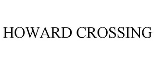 HOWARD CROSSING