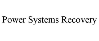 POWER SYSTEMS RECOVERY