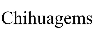 CHIHUAGEMS