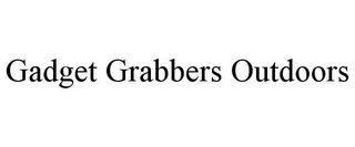 GADGET GRABBERS OUTDOORS