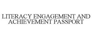 LITERACY ENGAGEMENT AND ACHIEVEMENT PASSPORT