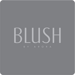 BLUSH BY ARORA