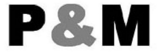 P&M