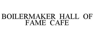 BOILERMAKER HALL OF FAME CAFE