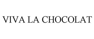 VIVA LA CHOCOLAT