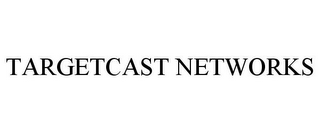 TARGETCAST NETWORKS