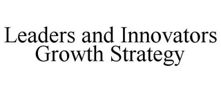 LEADERS AND INNOVATORS GROWTH STRATEGY