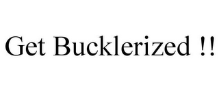 GET BUCKLERIZED !!