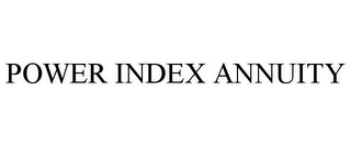 POWER INDEX ANNUITY