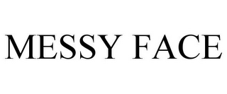 MESSY FACE