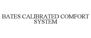 BATES CALIBRATED COMFORT SYSTEM