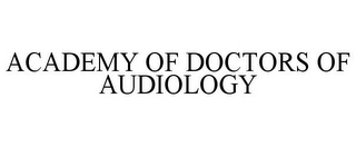 ACADEMY OF DOCTORS OF AUDIOLOGY