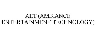 AET (AMBIANCE ENTERTAINMENT TECHNOLOGY)
