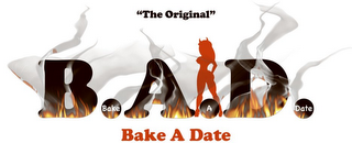 "THE ORIGINAL" B.A.D. BAKE A DATE BAKE A DATE