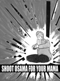 SHOOT OSAMA FOR YOUR MAMA