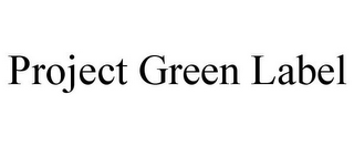 PROJECT GREEN LABEL