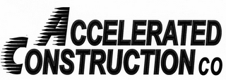 ACCELERATED CONSTRUCTION CO