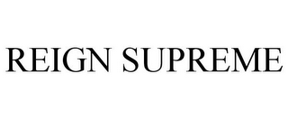 REIGN SUPREME