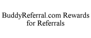 BUDDYREFERRAL.COM REWARDS FOR REFERRALS