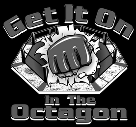 GET IT ON IN THE OCTAGON