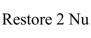 RESTORE 2 NU