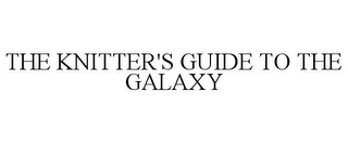 THE KNITTER'S GUIDE TO THE GALAXY