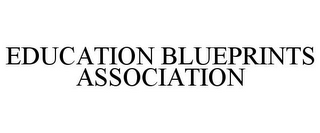 EDUCATION BLUEPRINTS ASSOCIATION