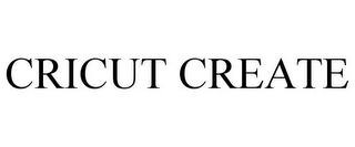 CRICUT CREATE