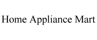 HOME APPLIANCE MART