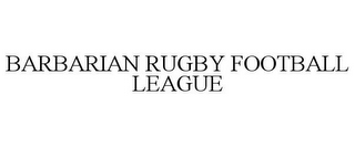 BARBARIAN RUGBY FOOTBALL LEAGUE