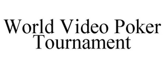 WORLD VIDEO POKER TOURNAMENT