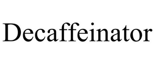 DECAFFEINATOR