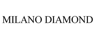 MILANO DIAMOND